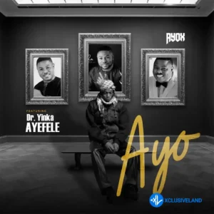Ayox – AYO ft. Yinka Ayefele MP3 Download