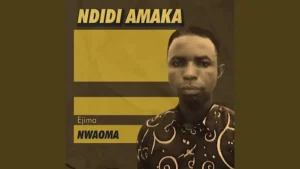 Ejime Nwaoma – Ndidi Kamma MP3 Download