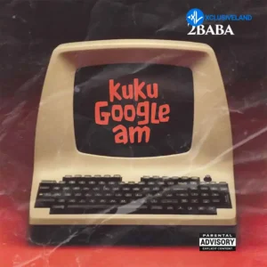 2Baba – KUKU GOOGLE AM MP3 Download