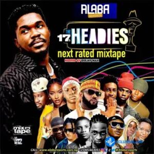 Alabareports Promotions – Headies Next Rated Mixtape Ft. DJ Max, DJ Marvy MP3 Download