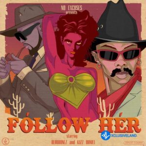 Blaqbonez – Follow Her Ft. Kizz Daniel MP3 Download