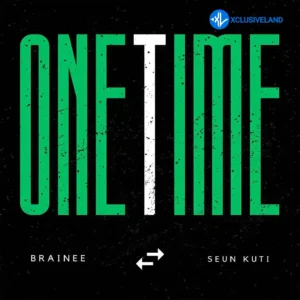 Brainee – One Time ft. Seun Kuti MP3 Download