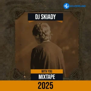 DJ Skiady – With You Mixtape 2025 Ft. Davido &. Omah Lay MP3 Download