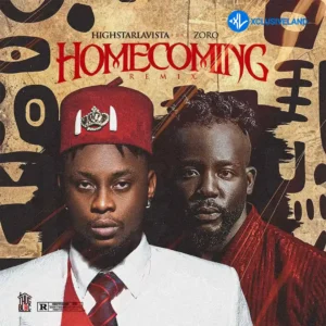 Highstarlavista – Homecoming (Remix) ft. Zoro Swagbag MP3 Download