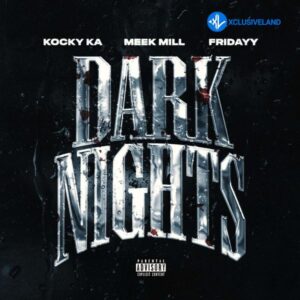 Kocky Ka – Dark Nights (Remix) Ft. Meek Mill & Fridayy MP3 Download
