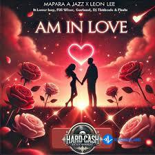 Mapara A Jazz – Am In Love Ft. Leon Lee, Lover Boy, Fifi Wiser, Garlend, Dj Thabsole & Fhulu MP3 Download