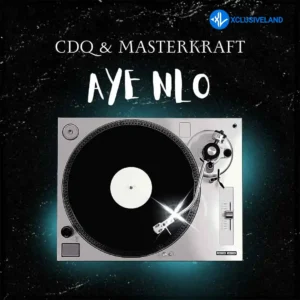 Masterkraft – Aye Nlo ft. CDQ MP3 Download