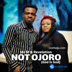 Mr M & Revelation – Not Ojoro [God Is God] MP3 Download