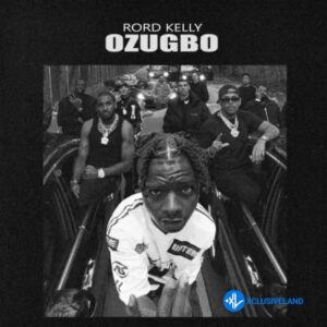 Rord Kelly – Ozugbo MP3 Download
