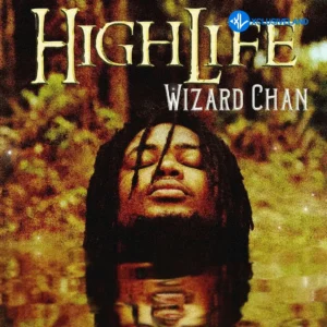 Wizard Chan – HighLife MP3 Download