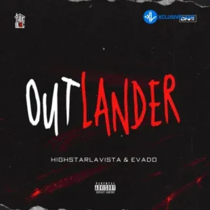 Highstarlavista – Outlander Ft. Evado MP3 Download
