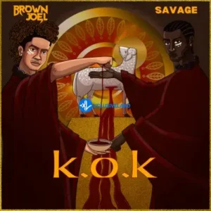 Brown Joel – K.O.K Ft. Savage MP3 Download