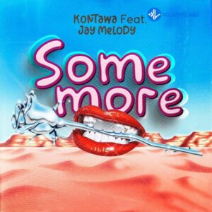 Kontawa – Somemore Ft Jay Melody MP3 Download