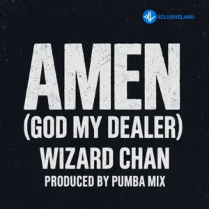 Wizard Chan – Amen (God My Dealer) MP3 Download
