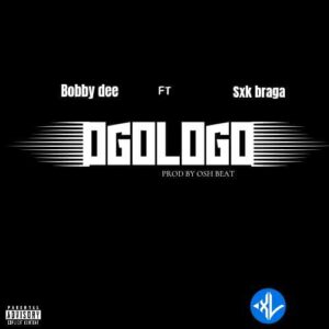 Bobby Dee – Ogologo Ft. sxk Braga MP3 Download