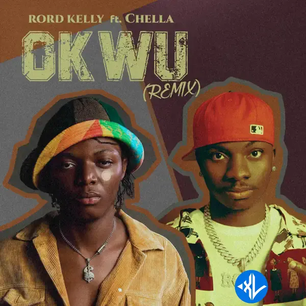 Rord Kelly – Okwu (Remix) Ft. Chella Cover Art