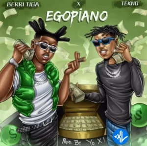 Berri Tiga – Egopiano ft. Tekno MP3 Download