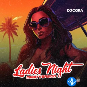 DJ CORA – Ladies night (Street Version) MP3 Download