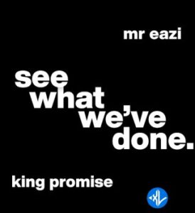 King Promise – See What We’ve Done Ft Mr Eazi MP3 Download