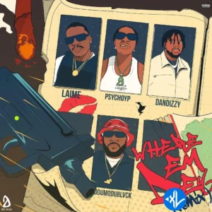 Laime – Where Dem Dey (Remix) ft. PsychoYP, ODUMODUBLVCK & DanDizzy MP3 Download