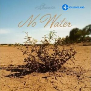 Libianca – No Water MP3 Download