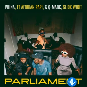 Phina – Parliament ft. Afrikan Papi, Q-Mark & Slick Widit MP3 Download