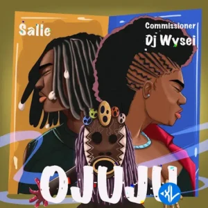 Salle – Ojuju ft. Commissioner Dj Wysei MP3 Download