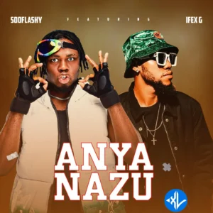 Sooflashy – Anya Nazu ft. Ifex G MP3 Download
