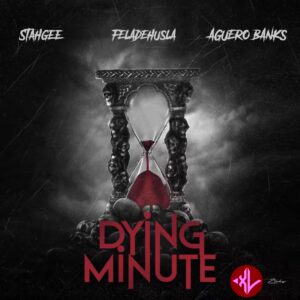 Stahgee – Dying Minute Ft. Feladehusla & Aguero Banks MP3 Download