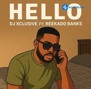 DJ Xclusive – Hello ft. Reekado Banks MP3 Download