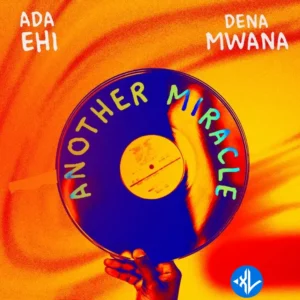 Ada Ehi – Another Miracle ft. Dena Nwana MP3 Download