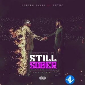 Aguero Banks – Still Sober ft. Phyno MP3 Download