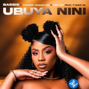 Bassie – Ubuya Nini ft Ntando Yamahlubi, Tee Jay & T-Man SA MP3 Download