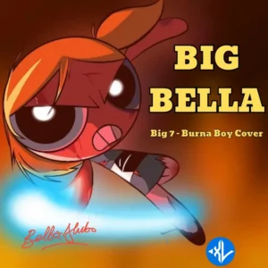 Bella Alubo – Big Bella (Burna Boy Cover) MP3 Download