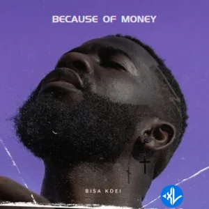 Bisa Kdei – Because Of Money MP3 Download