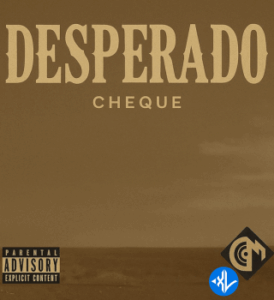 Cheque – Desperado MP3 Download