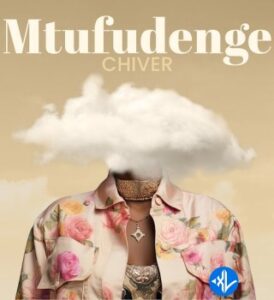 Chiver – Mtufudenge MP3 Download