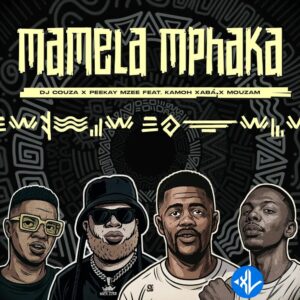Dj Couza – Mamela Mphaka Ft Peekay Mzee, Kamoh Xaba & MouzaM MP3 Download