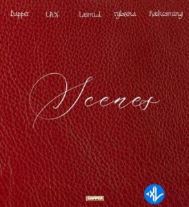 Dapper – Scenes ft. L.A.X, Rybeena, Lasmid & Kashcoming MP3 Download