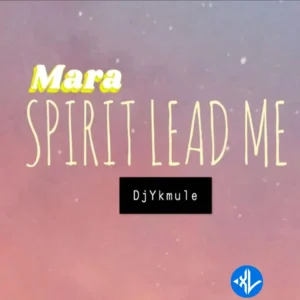 Dj Yk Mule – Mara Spirit Lead Me MP3 Download