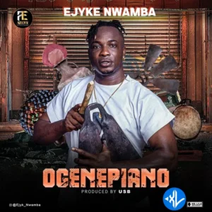 Ejyk Nwamba – Ogenepiano MP3 Download