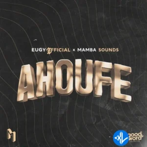 Eugy – Ahoufe ft. Mamba Sounds MP3 Download
