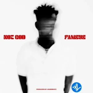 Fameye – Not God MP3 Download
