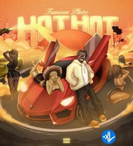 Famous Pluto – Hot Hot MP3 Download