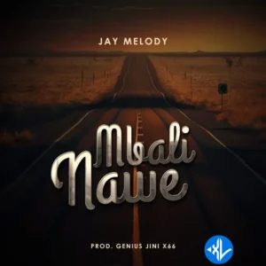 Jay Melody – Mbali Nawe MP3 Download
