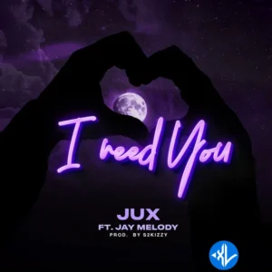 Jux – I Need You ft. Jay Melody MP3 Download