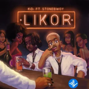 KiDi – Likor ft. Stonebwoy MP3 Download