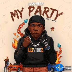 Li2 Vibez – My Party MP3 Download