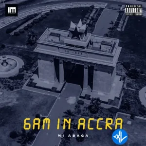 M.I Abaga – 6am in Accra (Freestyle) MP3 Download