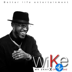 Mr. 2Kay – Wike ft. Crown Jadaz MP3 Download
